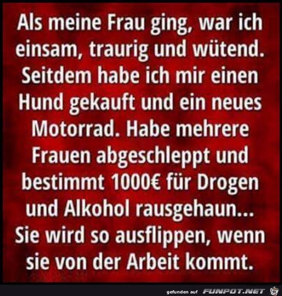 als meine Frau ging.......