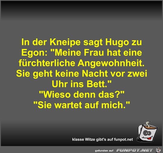 In der Kneipe sagt Hugo zu Egon