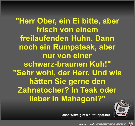 Herr Ober, ein Ei bitte, aber frisch von einem... Herr Ober, ein Ei bitte, aber frisch von einem...