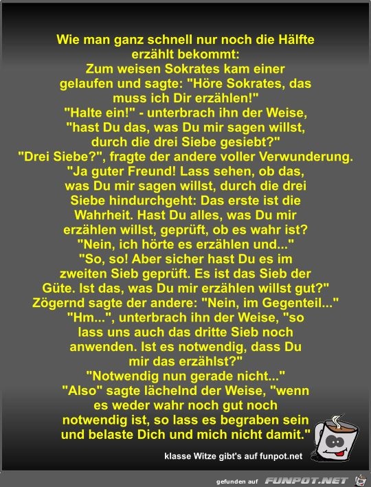Wie man ganz schnell nur noch die Hälfte erzählt bekommt Wie man ganz schnell nur noch die Hälfte erzählt bekommt