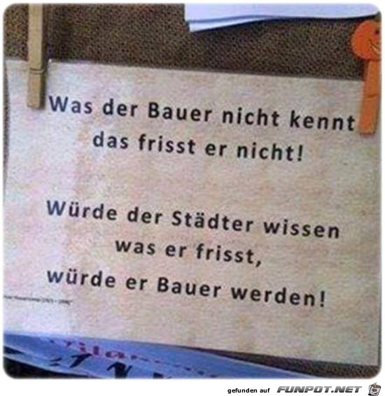 Was der Bauer nicht kennt...