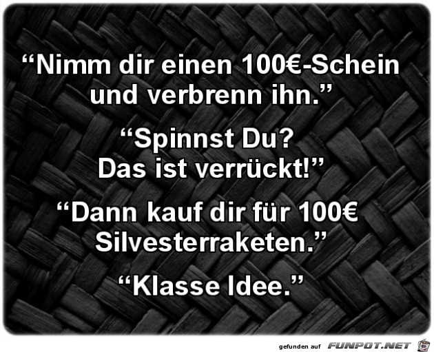 Nimm dir einen 100 Schein..