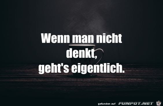 Wenn man nicht denkt Wenn man nicht denkt