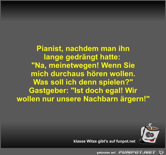 Pianist, nachdem man ihn lange gedrngt hatte