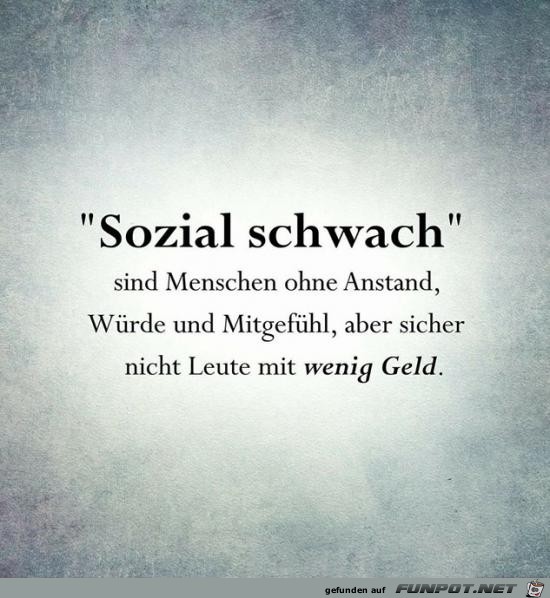 sozial schwach.........