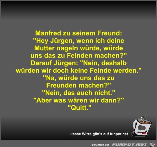 Manfred zu seinem Freund Manfred zu seinem Freund