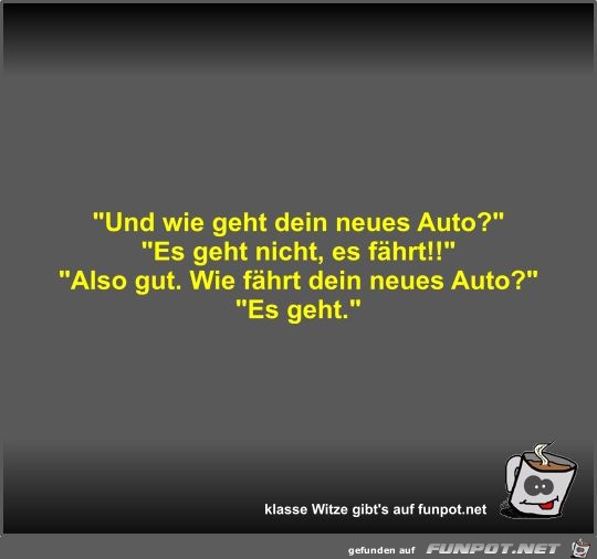 Und wie geht dein neues Auto?