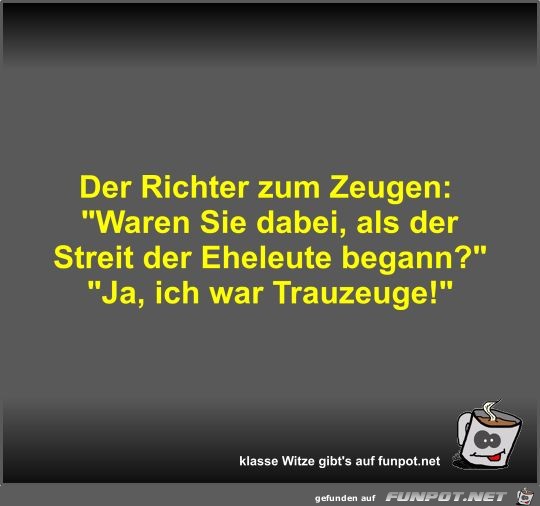 Der Richter zum Zeugen