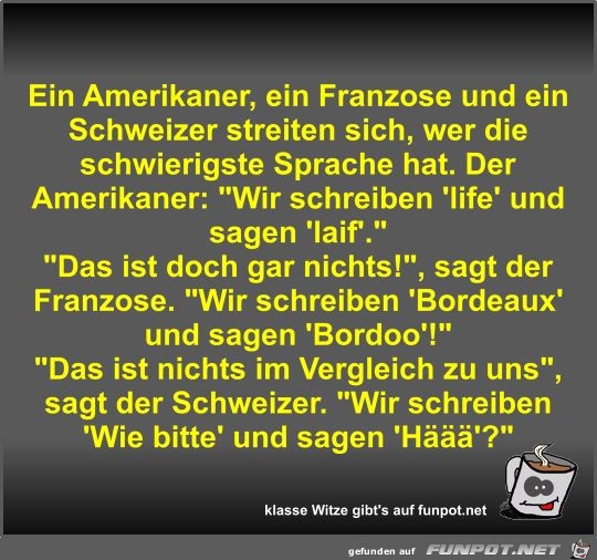 Ein Amerikaner, ein Franzose und ein Schweizer streiten...