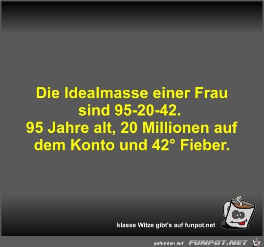 Die Idealmasse einer Frau sind 95-20-42