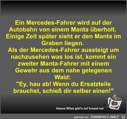 Ein Mercedes-Fahrer wird auf der Autobahn von einem Manta... Ein Mercedes-Fahrer wird auf der Autobahn von einem Manta...