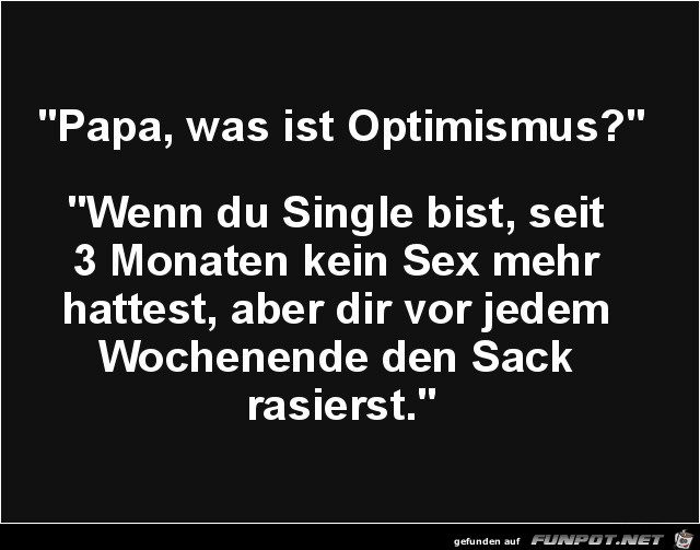 Papa, was ist Optimismus?......... Papa, was ist Optimismus?.........