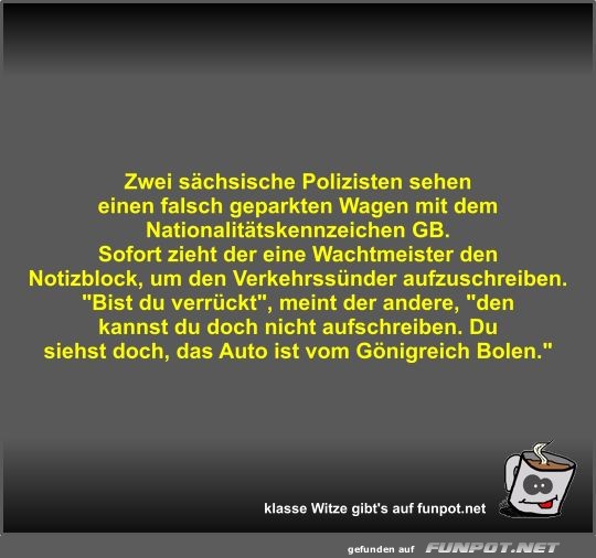 Zwei sächsische Polizisten sehen einen falsch geparkten... Zwei sächsische Polizisten sehen einen falsch geparkten...