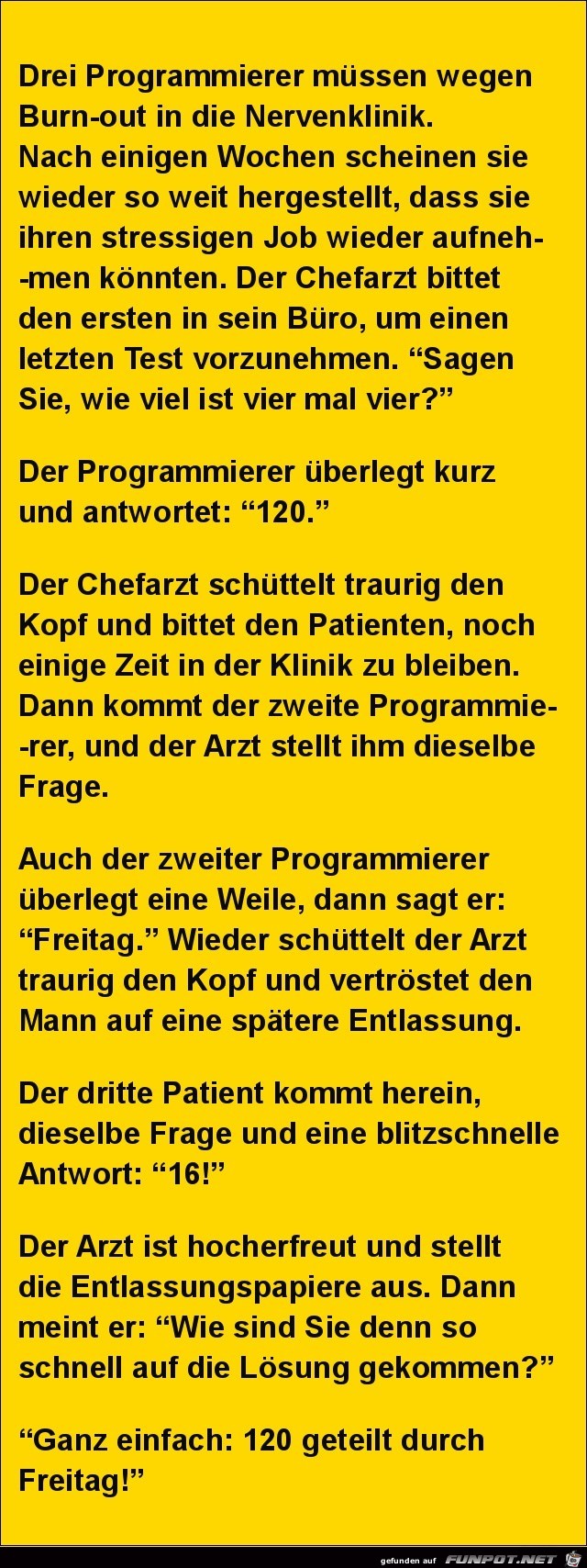 drei Programnierer müssen in die Nervenklinik....... drei Programnierer müssen in die Nervenklinik.......