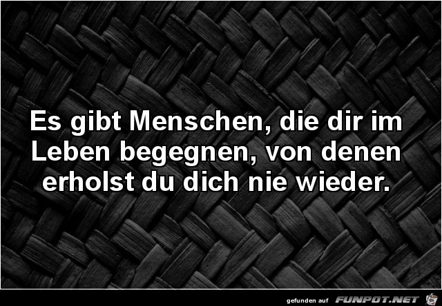 es gibt Menschen....... es gibt Menschen.......