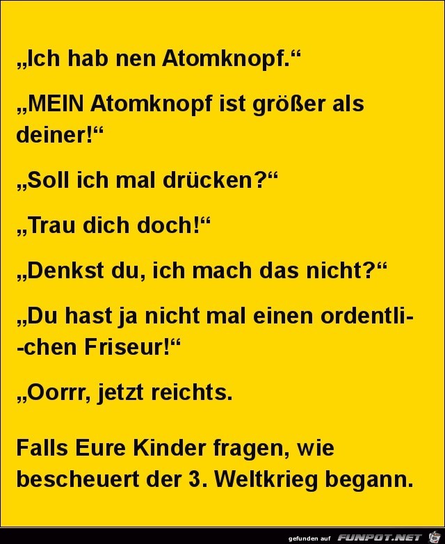 ich hab nen Atomknopf........ ich hab nen Atomknopf........