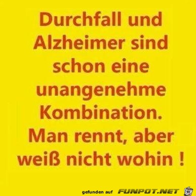 Durchfall und Alzheimer ......... Durchfall und Alzheimer .........