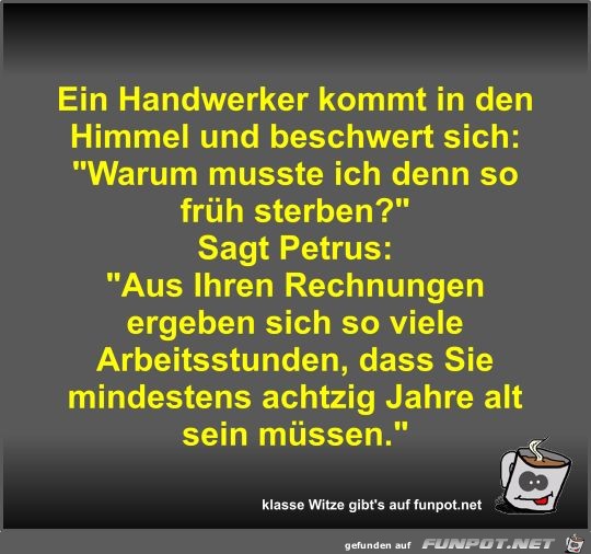 Ein Handwerker kommt in den Himmel und beschwert sich Ein Handwerker kommt in den Himmel und beschwert sich