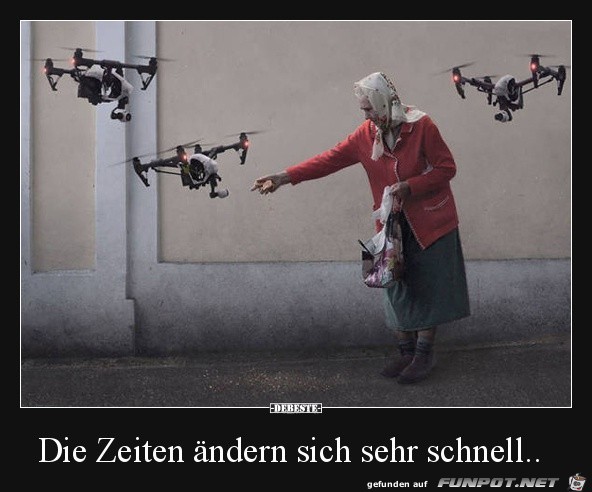 die Zeiten ändern sich....... die Zeiten ändern sich.......