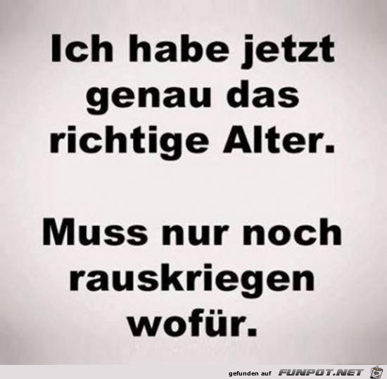 das richtige Alter........