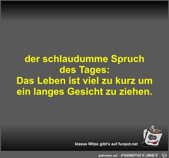 der schlaudumme Spruch des Tages der schlaudumme Spruch des Tages