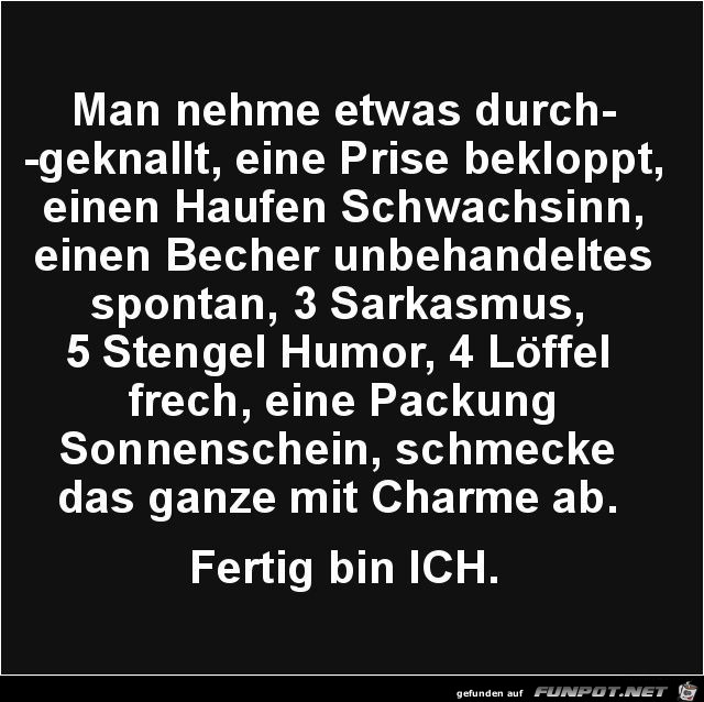 Fertig bin ich! Fertig bin ich!