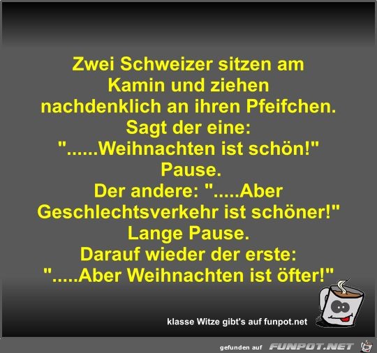 Zwei Schweizer sitzen am Kamin und ziehen nachdenklich an... Zwei Schweizer sitzen am Kamin und ziehen nachdenklich an...