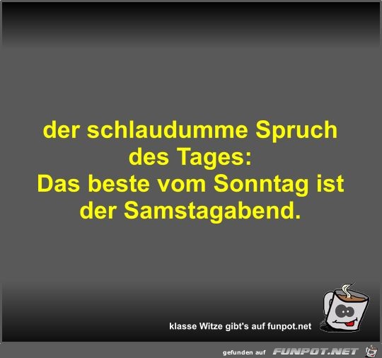der schlaudumme Spruch des Tages der schlaudumme Spruch des Tages