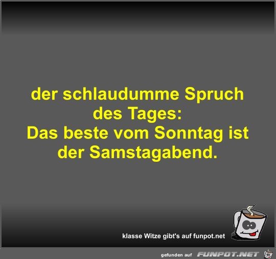 der schlaudumme Spruch des Tages