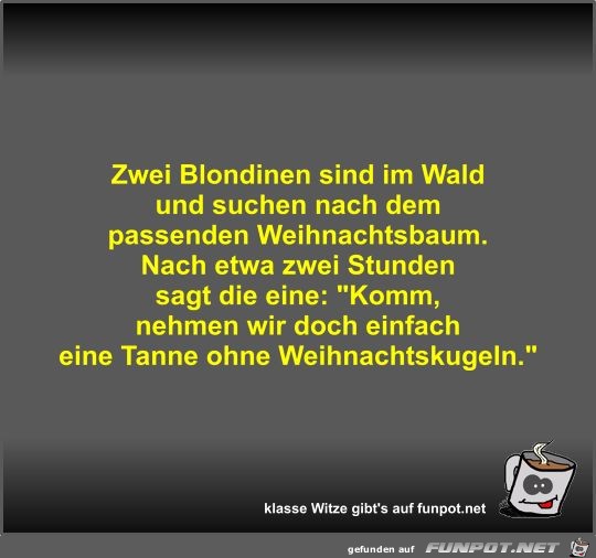 Zwei Blondinen sind im Wald und suchen nach dem passenden... Zwei Blondinen sind im Wald und suchen nach dem passenden...