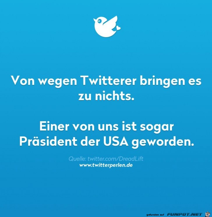 Von wegen Twitterer bringen es zu nichts Von wegen Twitterer bringen es zu nichts