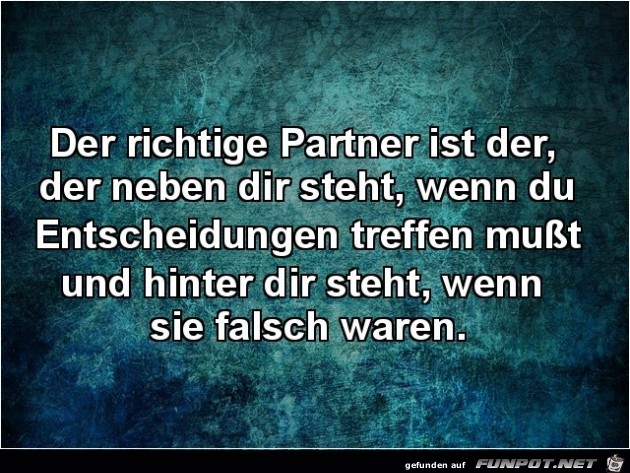der richtige Partner ist der,........ der richtige Partner ist der,........