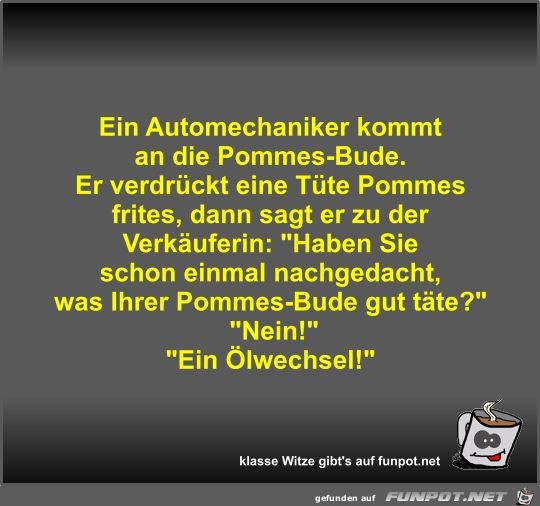 Ein Automechaniker kommt an die Pommes-Bude