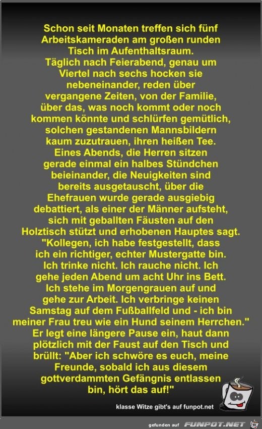 Schon seit Monaten treffen sich fünf Arbeitskameraden am... Schon seit Monaten treffen sich fünf Arbeitskameraden am...