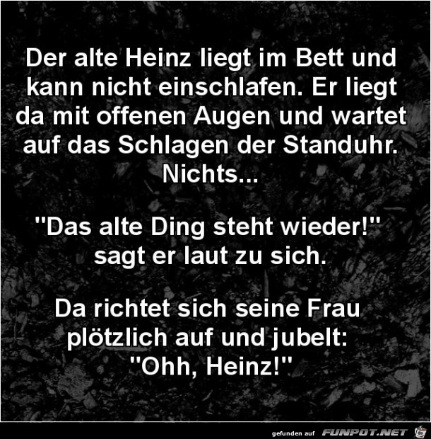 der alte Heinz liegt im Bett........ der alte Heinz liegt im Bett........