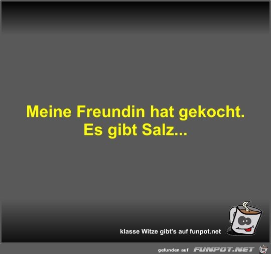 Meine Freundin hat gekocht Meine Freundin hat gekocht