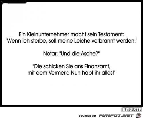 ein Kleinunternehmer macht sein Testament....... ein Kleinunternehmer macht sein Testament.......
