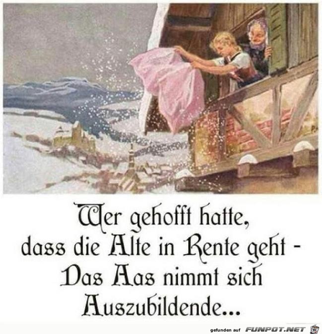 Die Alte geht nicht in Rente Die Alte geht nicht in Rente
