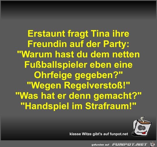 Erstaunt fragt Tina ihre Freundin auf der Party