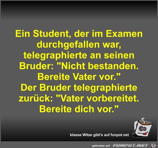 Ein Student, der im Examen durchgefallen war,... Ein Student, der im Examen durchgefallen war,...