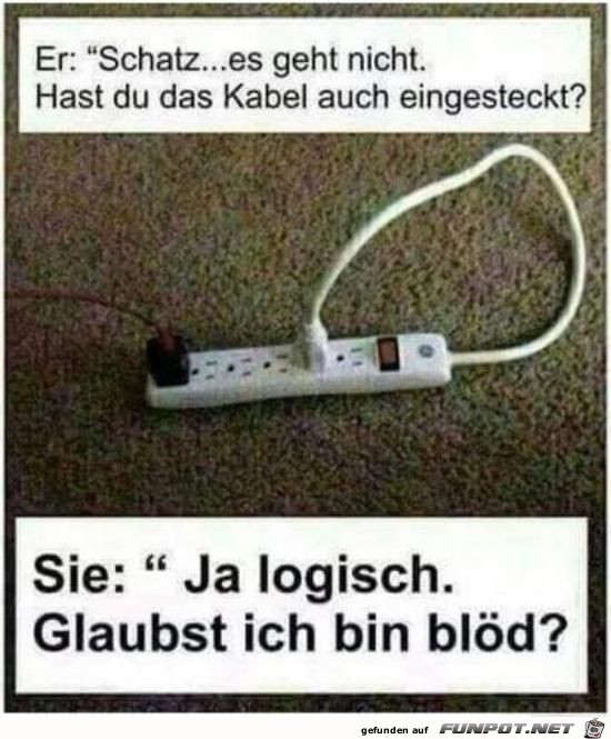 Schatz, es geht nicht.......