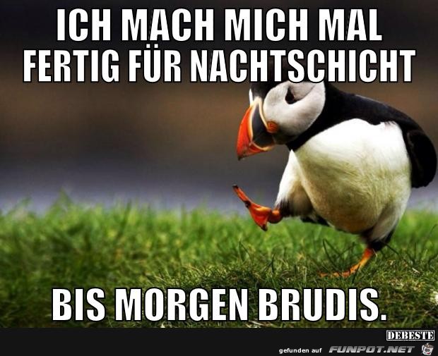 ich mach mich mal fertig....... ich mach mich mal fertig.......