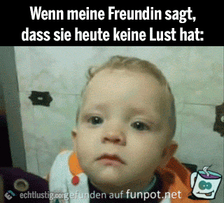 wenn meine Freundin sagt:.... wenn meine Freundin sagt:....