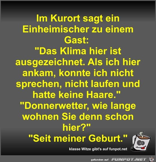 Im Kurort sagt ein Einheimischer zu einem Gast Im Kurort sagt ein Einheimischer zu einem Gast