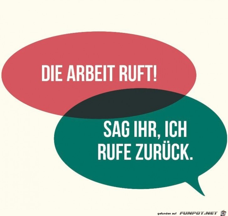 die Arbeit ruft ! die Arbeit ruft !