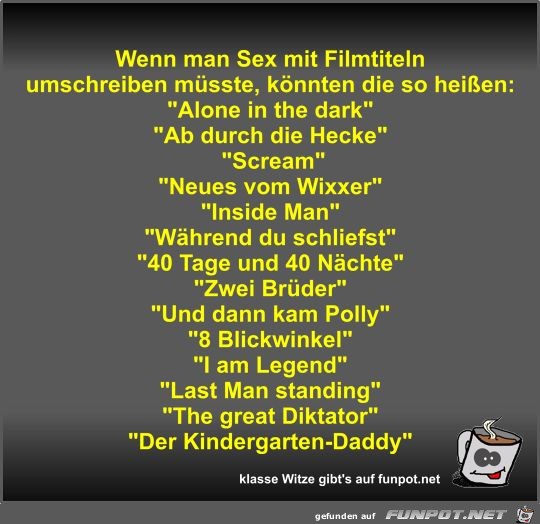 Wenn man Sex mit Filmtiteln umschreiben msste