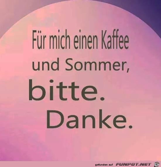 fr mich einen Kaffee......