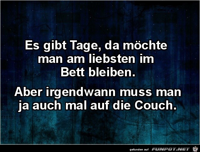 es gibt Tage, da möchte man....... es gibt Tage, da möchte man.......
