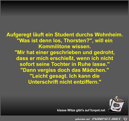 Aufgeregt läuft ein Student durchs Wohnheim Aufgeregt läuft ein Student durchs Wohnheim
