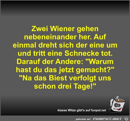 Zwei Wiener gehen nebeneinander her Zwei Wiener gehen nebeneinander her